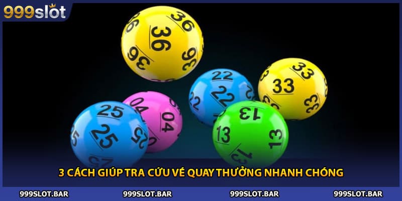 3 cách giúp tra cứu vé quay thưởng nhanh chóng