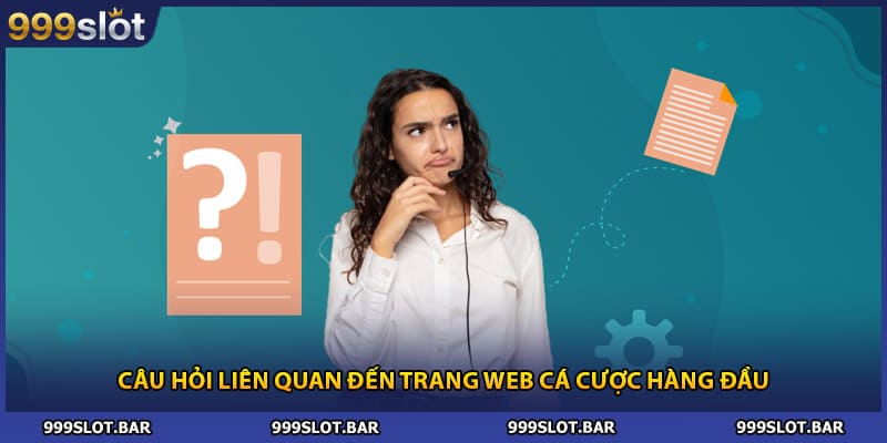 Câu hỏi liên quan đến trang web cá cược hàng đầu