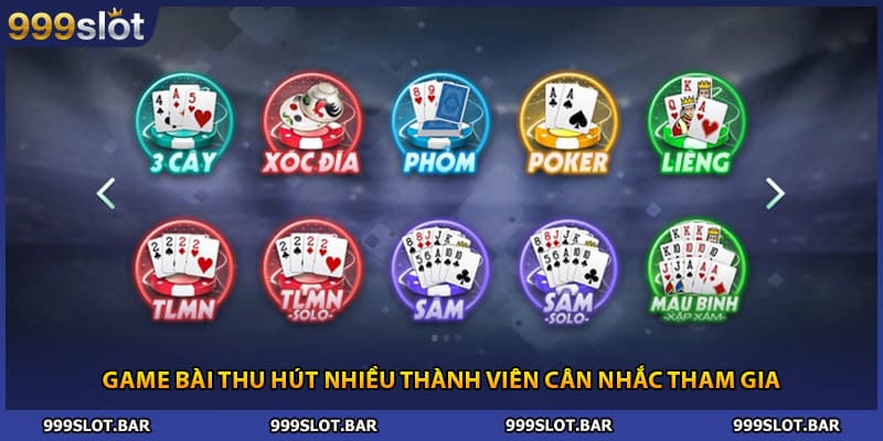 Game bài thu hút nhiều thành viên cân nhắc tham gia