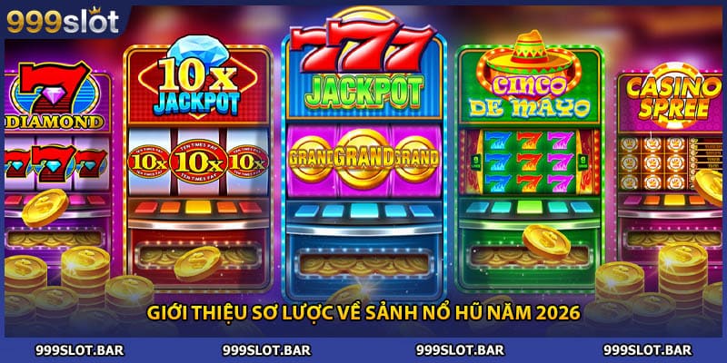 Giới thiệu sơ lược về sảnh nổ hũ năm 2026