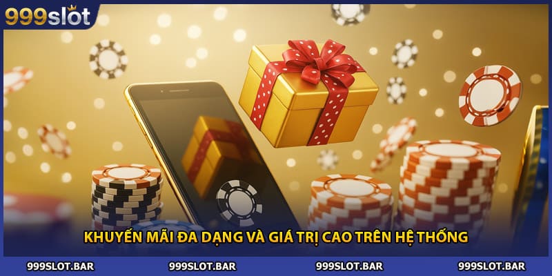 Khuyến mãi đa dạng và giá trị cao trên hệ thống