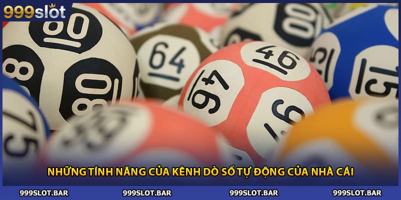 Những tính năng của kênh dò số tự động của nhà cái