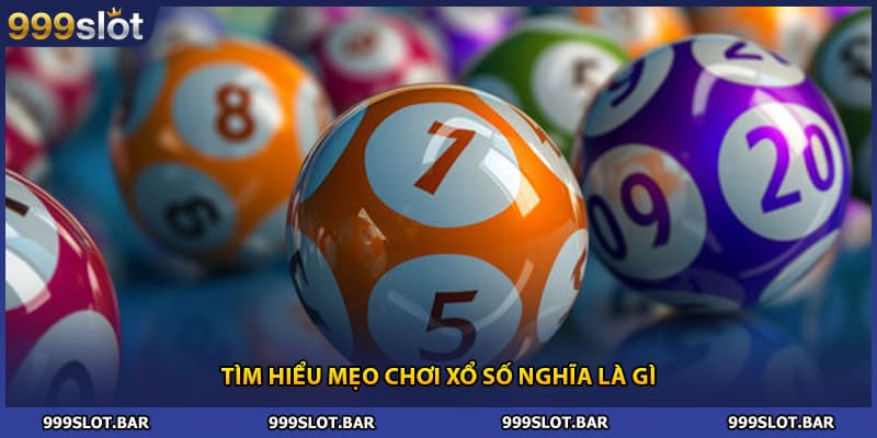Tìm hiểu mẹo chơi xổ số nghĩa là gì